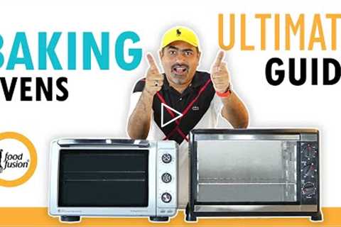 Baking Ovens  - The ultimate Guide By Food Fusion (Must watch before you buy)