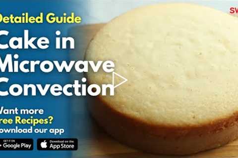How to bake Cake in Microwave Convection Oven | Cake Sponge Recipe | Detailed Guide