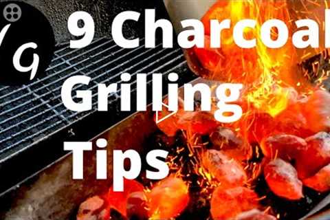9  Beginner Charcoal Grilling Tips - Plus Bonus Tip 10 - On the Weber Kettle