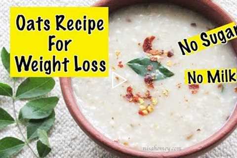Oats Recipe For Weight Loss - Diabetic Friendly Healthy Indian Oatmeal Porridge To Lose Weight Fast