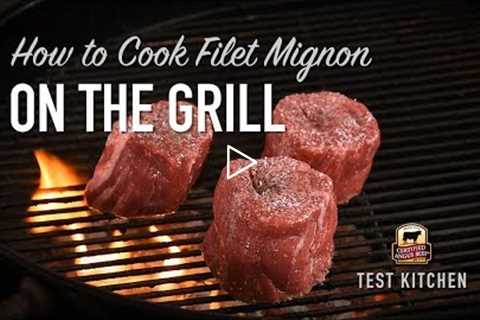 How to Cook Filet Mignon on the Grill