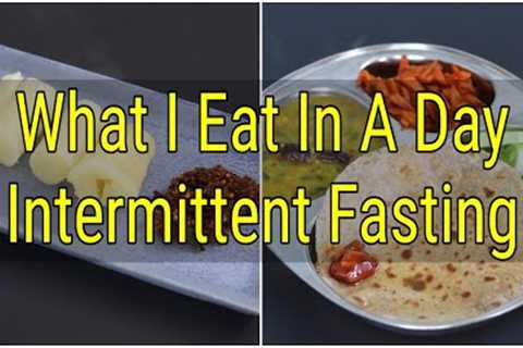 What I Eat In A Day Indian - INTERMITTENT FASTING - Weight Loss Meal Ideas - ASMR | Skinny Recipes