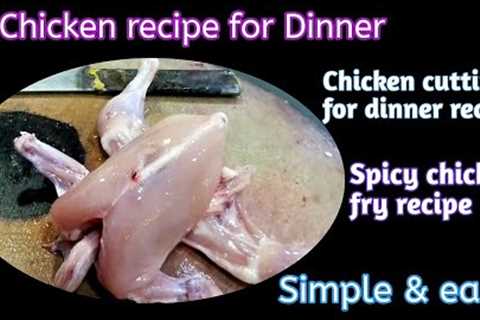 Chicken Recipe for dinner | Easy chicken recipe | Chicken cutting for dinner recipe