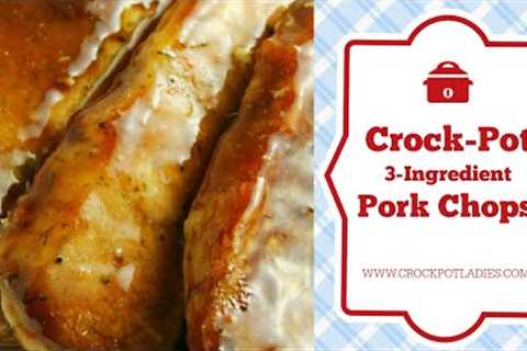 Crock-Pot 3-Ingredient Pork Chops Recipe