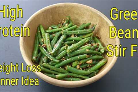 Green Beans Stir Fry For Weight Loss - 15 Minutes Healthy Dinner | High Protein - Skinny Recipes