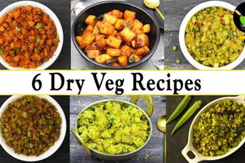 6 Sukhi Sabzi Recipes | 6 Dry Indian Vegetables | Veg Fry Recipes | Poriyal Recipes | 6 Sukhi Sabji