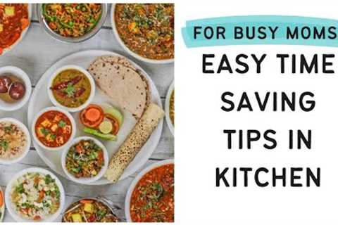 Time saving cooking tips for working women | Indian cooking hacks for healthy eating | NRI life