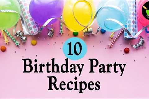 10 Birthday Party Recipes Menu Ideas | Indian Party Food Items | Birthday Party Recipes | Party