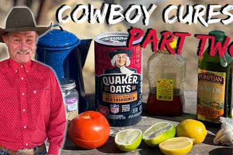 Cowboy Cures Part Two | Homemade Natural Cures and Remedies