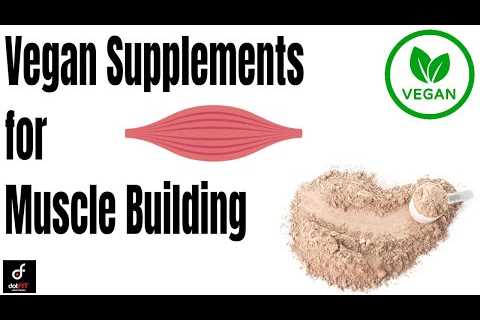 Vegan Supplements for Muscle Building