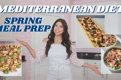 MEDITERRANEAN DIET MEAL IDEAS | Quick Easy and Healthy Recipes | Seasonal Spring Meal Prep