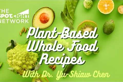Plant-Based Whole Food Recipes:  On Spotlight with Logan Crawford