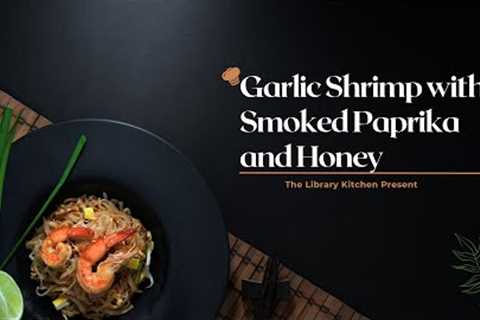 The Library Kitchen | Garlic Shrimp with Smoked Paprika and Honey