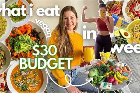 * $30 BUDGET *  vegan what i eat in a week - ( full grocery haul + simple & easy meals )