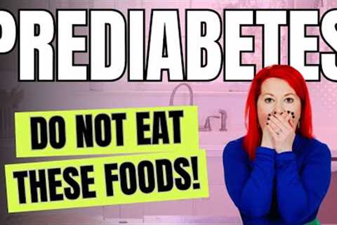 The WORST Foods for Prediabetes & Diabetes | These Foods INCREASE Your Blood Sugar Levels