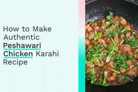 Peshawari Chicken Karahi Recipe - Delicious & Authentic Pakistani Dish | Cooking Recipe