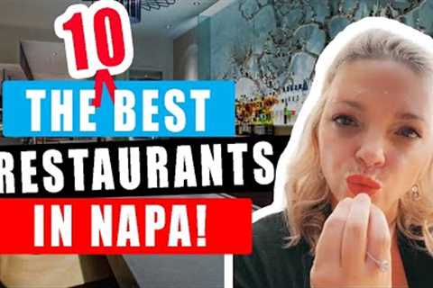 The BEST Napa Restaurants You Have To Check Out NOW!