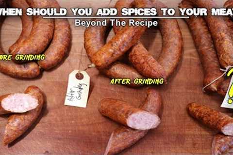 When should you add spices to your sausage meat? Beyond the Recipe