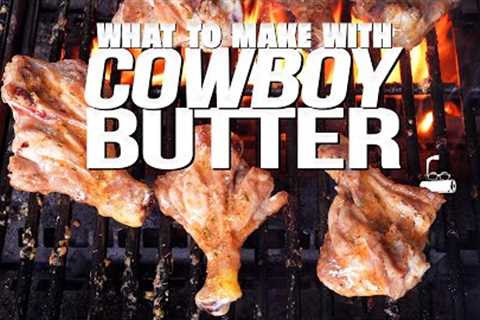 COWBOY BUTTER AND SOME OF THE BEST THINGS YOU CAN MAKE WITH IT... | SAM THE COOKING GUY