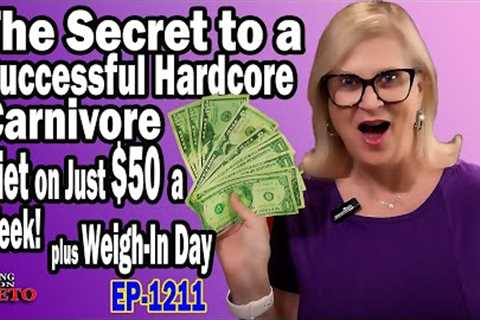 The Secret to a Successful Hardcore Carnivore Diet on Just $50 a Week!  plus Weight-In Day#carnivore