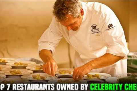 The Chef''s Delight: Top 7 Restaurants Owned By Celebrity Chefs