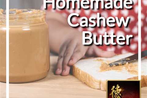 Everything You Need to Know About Cashew Butter