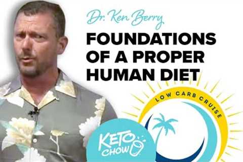 Dr. Ken Berry: Foundations of a Proper Human Diet | Low Carb Cruise 2023 - 06