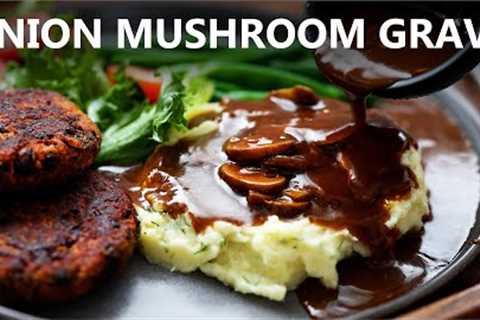 Delicious Onion Mushroom Gravy Recipe | Easy Vegan and Vegetarian Recipe Ideas
