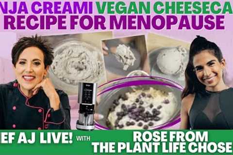 Ninja Creami Vegan Cheesecake Recipe For Menopause with Rose from The Plant Life Chose Us