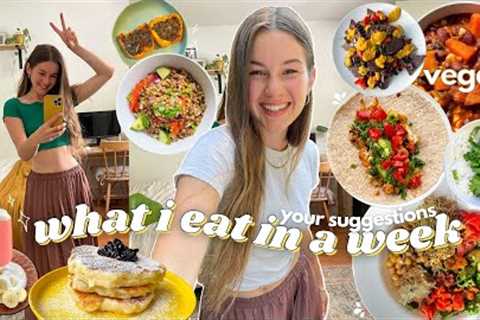 What I eat in a week! - making your suggestions vegan🌿👩🏻‍🍳