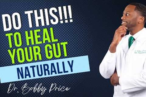 How To HEAL The Gut - 7 Ways to Heal The Gut NATURALLY