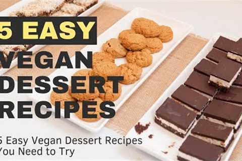 5 Easy Vegan Dessert Recipes You Need to Try #veganrecipes #vegandessertrecipes