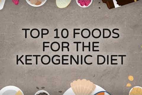 Top 10 Foods for the Ketogenic Diet