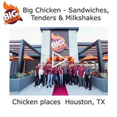 Chicken places Houston, TX - Big Chicken - Sandwiches, Tenders & Milkshakes