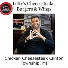 Chicken Cheesesteak Clinton Township, MI - Lefty's Cheesesteaks, Burgers & Wings