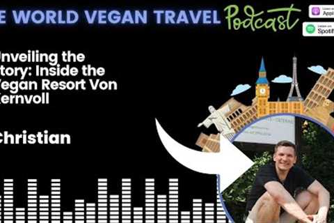 Unveiling the Story: Inside the Vegan Resort Von Kernvoll | Christian | Ep 124