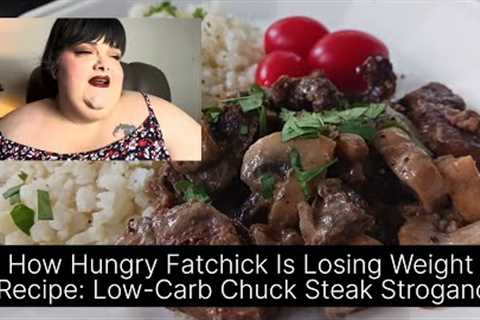 How Hungry Fatchick Is Losing Weight & A Recipe: Low-Carb Chuck Steak Stroganoff
