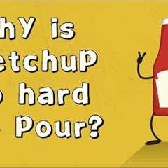 Why is ketchup so hard to pour? - George Zaidan