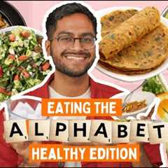 EATING THE ALPHABET - HEALTHY FOOD EDITION 😬KARELA JUICE, GREEN SALAD, OATS HALWA..FUN CHALLENGE