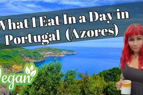 WHAT I EAT IN A DAY IN PORTUGAL (AZORES) | VEGAN FUSS FREE & CHEAP MEALS