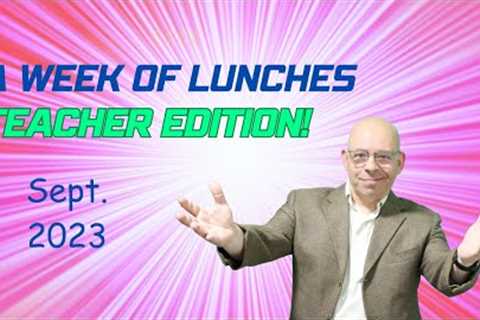 ALL NEW !!  WHAT I EAT IN A WEEK FOR LUNCH - TEACHER EDITION -FIRST ONE OF THE SCHOOL YEAR!!