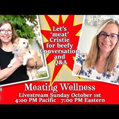''Meat'' Cristie from MeatingWellness! Conversation plus Q&A Sunday Oct 1 4pm PDT 7pmEST