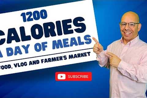 1200 CALORIES - A FULL DAY OF FOOD: HUGE AND FILLING.   **PLUS** FARMER''S MARKET & FALL..