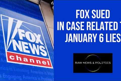 FOX Sued In Relation To Jan 6 Lies