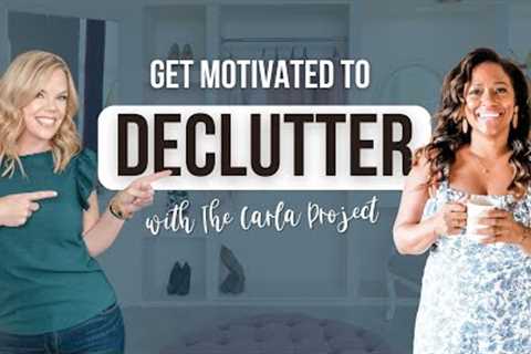 Get Motivated to Declutter with The Carla Project | Clutterbug Pordcast # 197