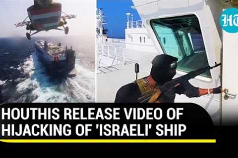 Houthis Release Video Of Hijacking Of ''Israeli'' Ship: Chopper, Guns, Surprise | Hamas War | Iran