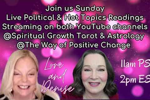 Sunday Political Tarot & Hot Topic Readings with Denise