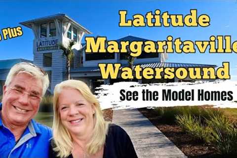 TOUR the MODEL HOMES at LATITUDE MARGARITAVILLE WATERSOUND FLORIDA 55 Plus