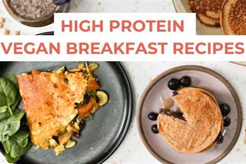 HIGH PROTEIN VEGAN BREAKFAST RECIPES | tasty, filling, nutrient dense