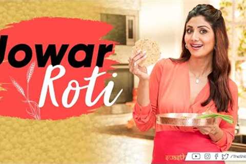 Jowar Roti | Shilpa Shetty Kundra | Healthy Recipes | The Art Of Loving Food